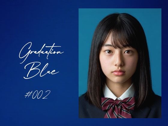【制服】【】Graduation Blue ＃002 〜卒業する青き女子校生の記録〜｜Blue Frames